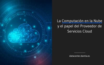 La Computación en la Nube y el papel del Proveedor de Servicios Cloud