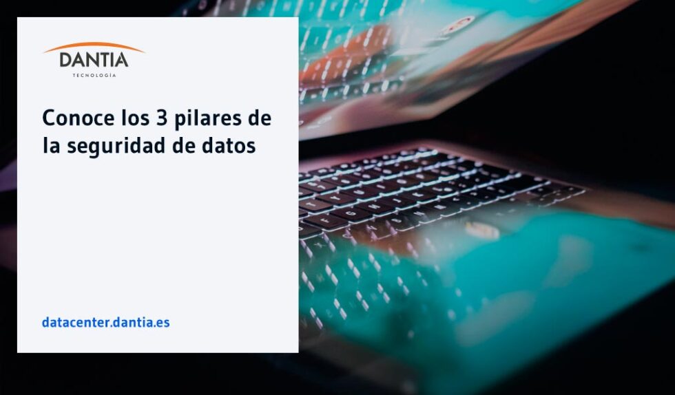 Conoce los 3 pilares de la seguridad de datos - Cloud DataCenter DANTIA ...
