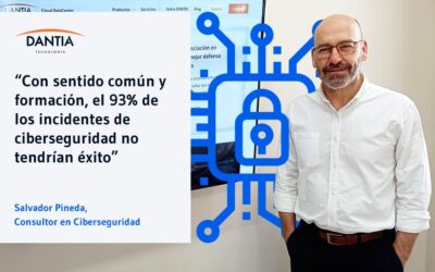 Hablamos con Salvador Pineda, Consultor en Ciberseguridad en DANTIA Tecnología; “Con sentido común y formación, el 93% de los incidentes de ciberseguridad no tendrían éxito”