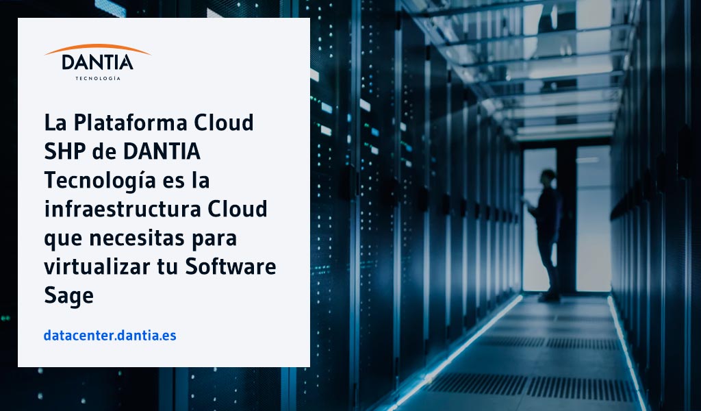 La Plataforma SHP de DANTIA Tecnología es la infraestructura Cloud que necesitas para virtualizar tu Software Sage