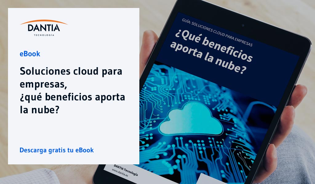 Guía: Soluciones cloud para empresas, ¿qué beneficios aporta la nube?