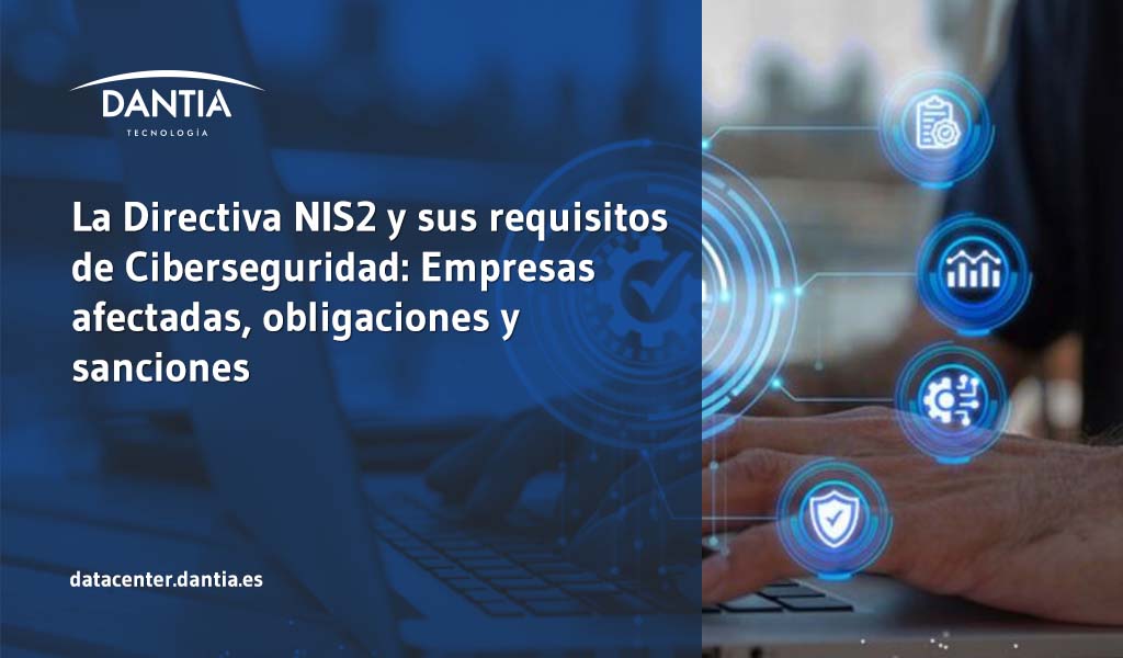 la-directiva-nis2-y-sus-requisitos-de-ciberseguridad-empresas-afectadas-obligaciones-y-sanciones